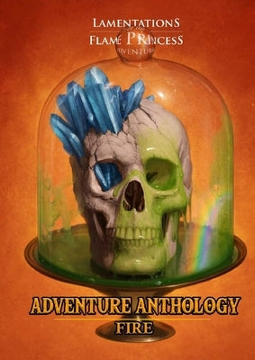 Adventure Anthology Fire by Lamentations of the Flame Princess