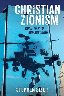 Christian Zionism by Sizer, Stephen