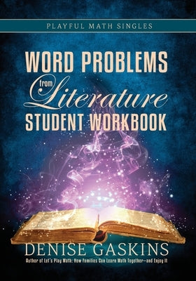 Word Problems Student Workbook: Word Problems from Literature by Gaskins, Denise