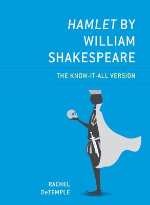 Hamlet by William Shakespeare: The Know-It-All Version by DeTemple, Rachel