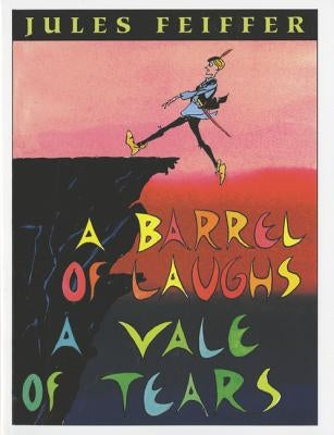 A Barrel of Laughs, a Vale of Tears by Feiffer, Jules