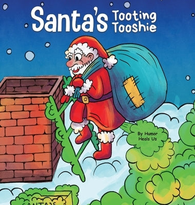 Santa's Tooting Tooshie: A Story About Santa's Toots (Farts) by Heals Us, Humor