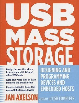 USB Mass Storage: Designing and Programming Devices and Embedded Hosts by Axelson, Jan