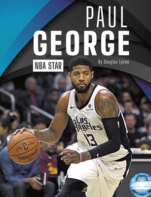 Paul George: NBA Star by Lynne, Douglas