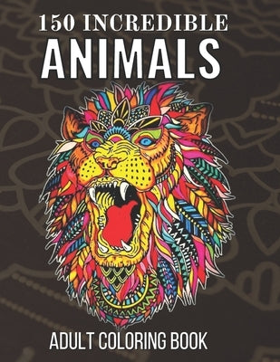 150 Incredible Animals Adult Coloring Book: An Adults Stress Relieving Incredible Animals Designs by Sekendar Box