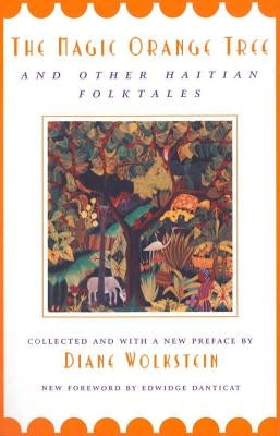 The Magic Orange Tree: And Other Haitian Folktales by Wolkstein, Diane