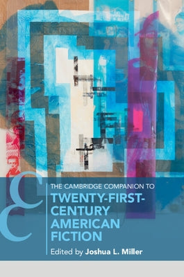 The Cambridge Companion to Twenty-First Century American Fiction by Miller, Joshua