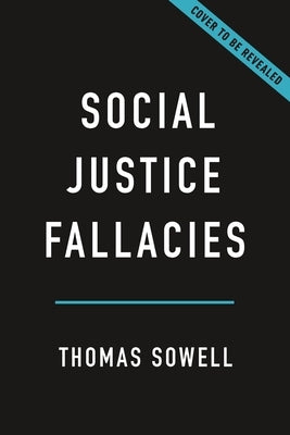 Social Justice Fallacies by Sowell, Thomas