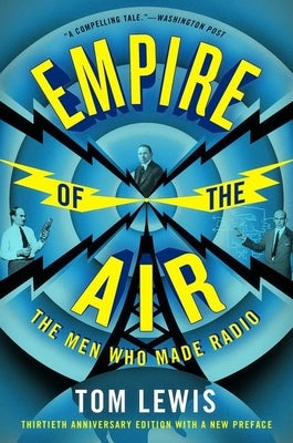 Empire of the Air: The Men Who Made Radio by Lewis, Tom