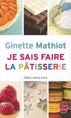 Je Sais Faire La Patisserie by Mathiot, G.