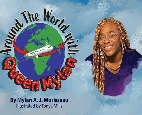 Around The World With Queen Mylan by Morriseau, Maylan