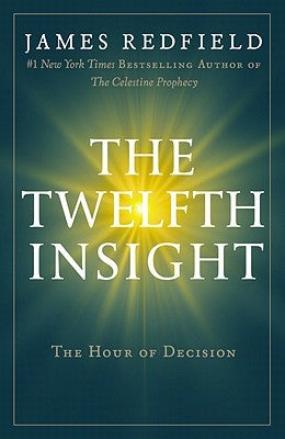 The Twelfth Insight: The Hour of Decision by Redfield, James
