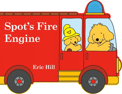 Spot's Fire Engine by Hill, Eric