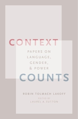 Context Counts: Papers on Language, Gender, and Power by Lakoff, Robin Tolmach