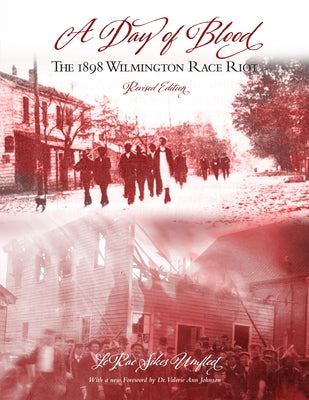 A Day of Blood: The 1898 Wilmington Race Riot by Umfleet, Lerae Sikes