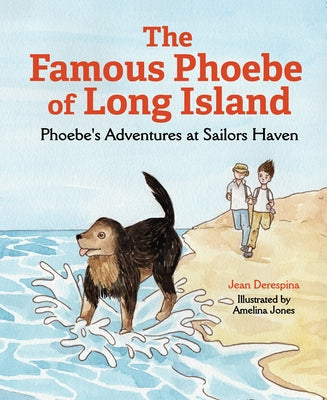 The Famous Phoebe of Long Island: Phoebe's Adventures at Sailors Haven by Derespina, Jean