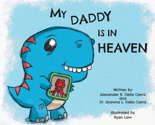 My Daddy is in Heaven by Della Cerra, Shawna L.