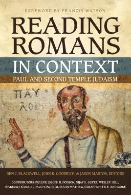 Reading Romans in Context: Paul and Second Temple Judaism by Blackwell, Ben C.