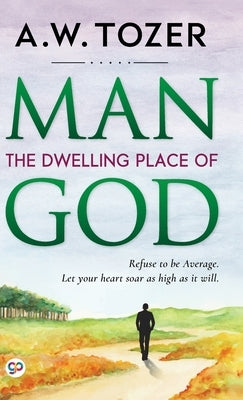 Man: The Dwelling Place of God by Tozer, Aw