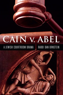 Cain V. Abel: A Jewish Courtroom Drama by Ornstein, Dan