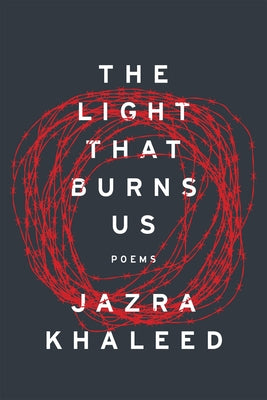 The Light That Burns Us by Khaleed, Jazra