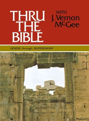 Thru the Bible Vol. 1: Genesis Through Deuteronomy: 1 by McGee, J. Vernon