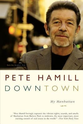 Downtown: My Manhattan by Hamill, Pete