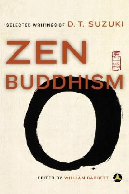 Zen Buddhism: Selected Writings of D.T. Suzuki by Suzuki, Daisetz Teitaro
