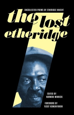 The Lost Etheridge: Uncollected Poems of Etheridge Knight by Minnick, Norman