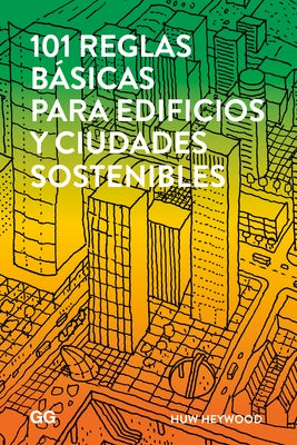 101 Reglas Básicas Para Edificios Y Ciudades Sostenibles by Heywood, Huw