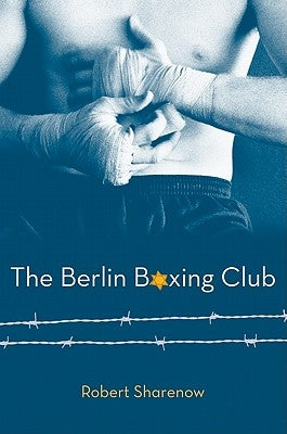 The Berlin Boxing Club by Sharenow, Robert