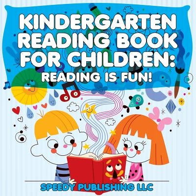 Kindergarten Reading Book For Children: Reading Is Fun! by Speedy Publishing LLC