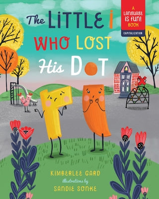 The Little I Who Lost His Dot: Volume 1 by Gard, Kimberlee