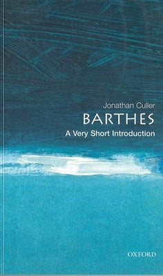 Barthes: A Very Short Introduction by Culler, Jonathan