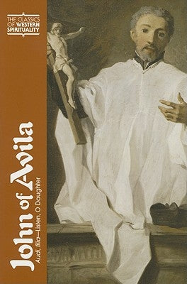 John of Avila: Audi, Filia by Gormley, Joan Frances