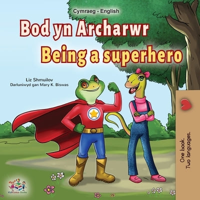 Being a Superhero (Welsh English Bilingual Book for Kids) by Shmuilov, Liz
