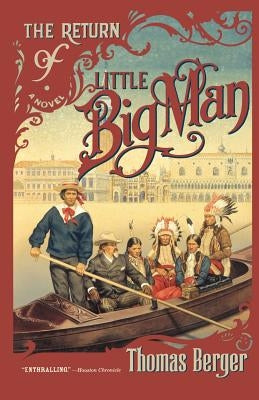 The Return of Little Big Man by Berger, Thomas