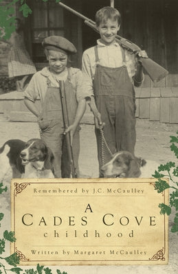 A Cades Cove Childhood by McCaulley, Margaret