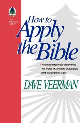 How To Apply the Bible by Veerman, David R.