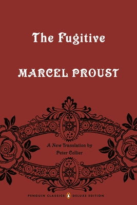 The Fugitive: In Search of Lost Time, Volume 6 (Penguin Classics Deluxe Edition) by Proust, Marcel