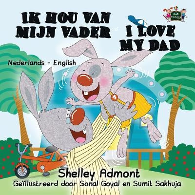 Ik Hou Van Mijn Vader I Love My Dad: Dutch English Bilingual Edition by Admont, Shelley