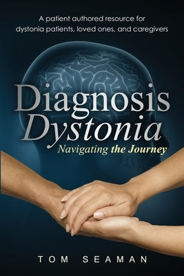 Diagnosis Dystonia: Navigating the Journey by Seaman, Tom