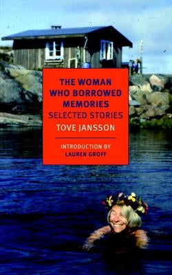 The Woman Who Borrowed Memories: Selected Stories by Jansson, Tove