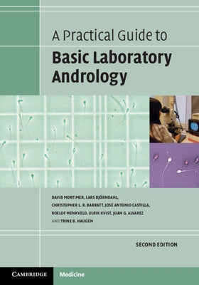 A Practical Guide to Basic Laboratory Andrology by Mortimer, David