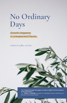 No Ordinary Days: Growth Happens in Unexpected Places by Jacob, Rebecca M.
