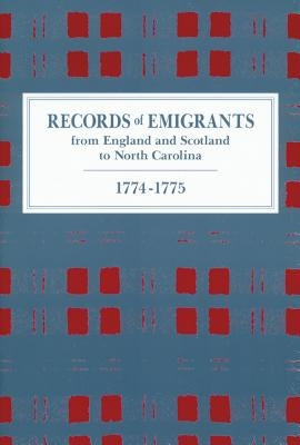 Records of Emigrants from England and Scotland to North Carolina, 1774-1775 by Newsome, A. R.