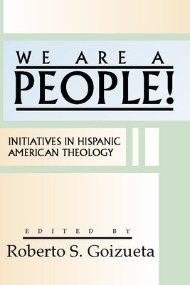 We are a People! by Goizueta, Roberto S.