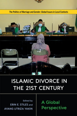 Islamic Divorce in the Twenty-First Century: A Global Perspective by Stiles, Erin E.