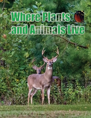 Where Plants and Animals Live by Sternchen Books