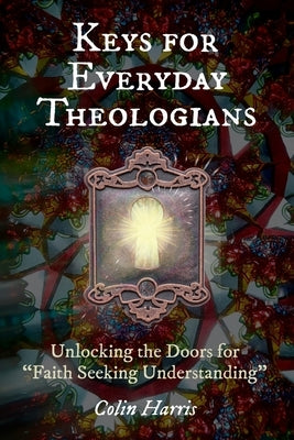 Keys for Everyday Theologians by Harris, Colin